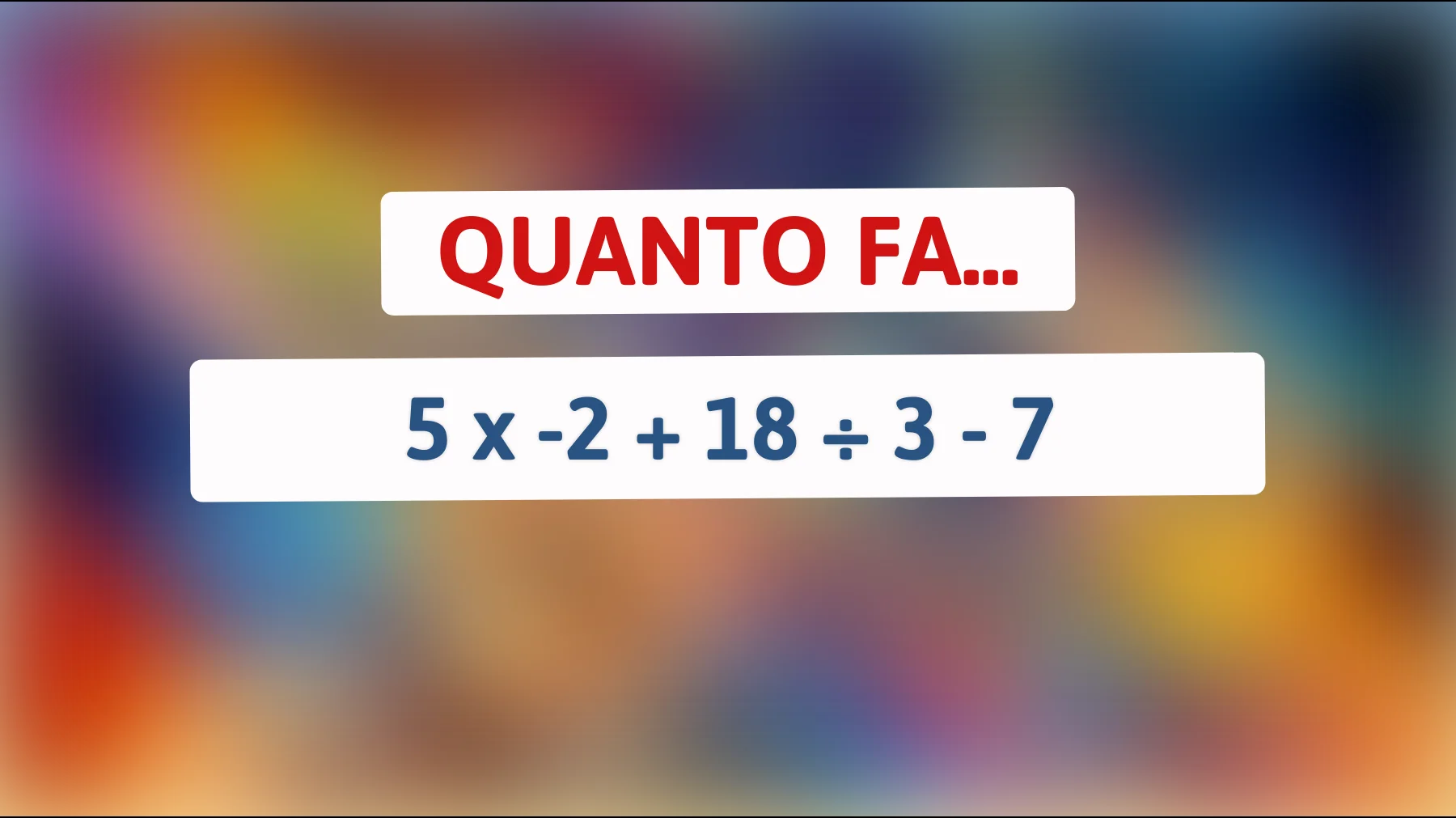 Solo i più brillanti risolvono questo semplice calcolo senza sbagliare: tu ci riesci?"